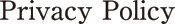 Privacy Policy